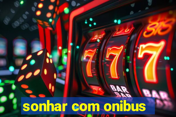 sonhar com onibus